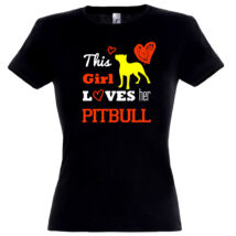 This girl loves her pitbull póló több színben