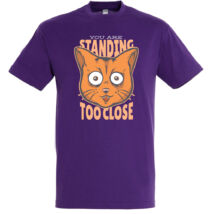 Standing Too Close macskás póló több színben