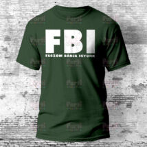 FBI, azaz Faszom Bánja Igyunk feliratos, mintás póló.