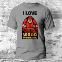 I Love Woodworking ács póló több színben