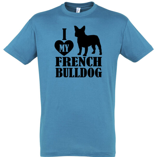 I love my french bulldog póló több színben