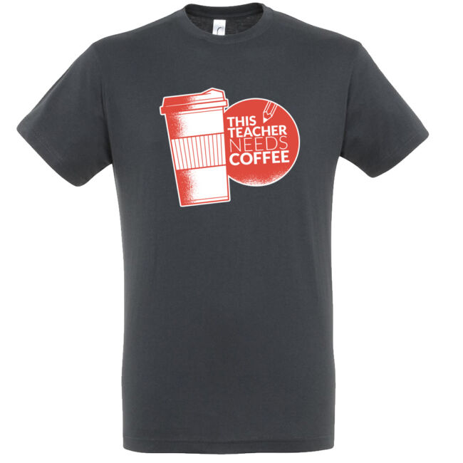 Teacher needs coffee póló több színben