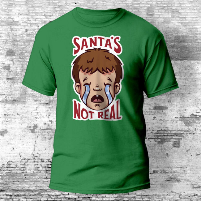 Santa's Not Real póló több színben