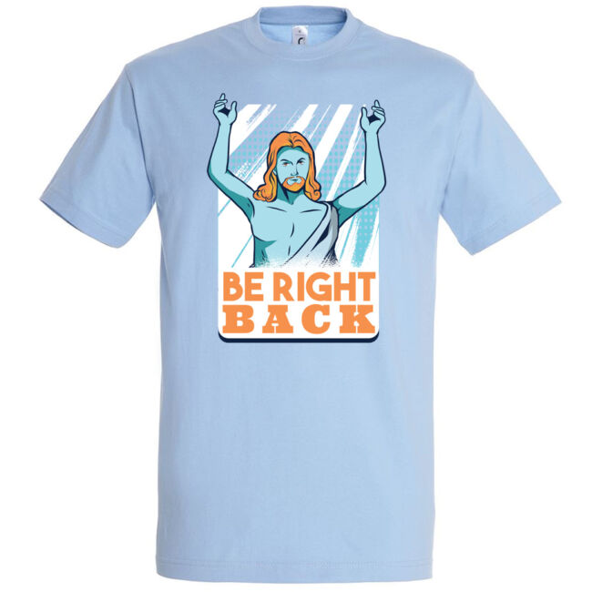 Be right back feliratos, Jézus mintás vallásos póló